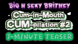 Cum-in-Mouth POV CUM-pilation – Vol. 2 – Big N Sexy Britney LOVES to Swallow Those Huge Loads! – 1-Minute Teaser Video